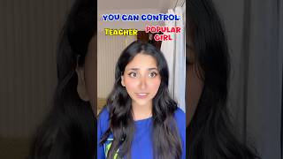 You Can Control your Teacher or Popular Girl funnyshorts ytshorts shorts [upl. by Geoffrey]