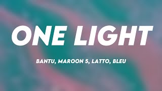 One Light  Bantu Maroon 5 Latto Bleu Lyrics 🎼 [upl. by Birgit]