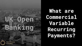 What are Commercial Variable Recurring Payments UK Open Banking [upl. by Perseus]