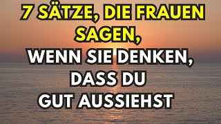 7 Sätze die Frauen sagen wenn sie denken dass du gut aussiehst [upl. by Dorehs]