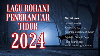 Lagu Rohani Penghantar Tidurmu [upl. by Osugi177]