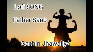 SachinjhawaliyaFather Saabsong  slow reverb new song khasa ala chahar [upl. by Elcarim38]