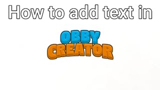 How to add text in obby creator [upl. by Ysor]