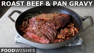 Roast Beef and Pan Gravy for Beginners  Food Wishes [upl. by Audry]