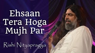 Ehsaan Tera Hoga Mujh Par with Lyrics  Rishi Nityapragya [upl. by Ades]