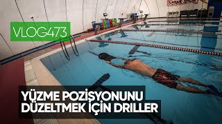 Yüzme pozisyonunu düzeltmek için yapılan driller  Asla Durma Vlog 473 [upl. by Ami400]