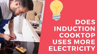 Does an Induction Cooktop Use More Electricity [upl. by Lateh]