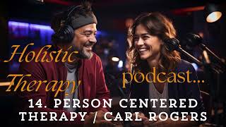 Person Centered Therapy Carl Rogers Podcast 14 Holistic Therapy Training Frederic Deltour 🙏 [upl. by Abram]