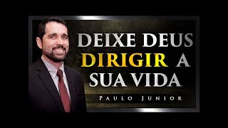 Deixa Deus Dirigir Sua Vida  Paulo Junior [upl. by Eirol371]