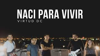 Nací Para Vivir Virtud DC Video Oficial [upl. by Lucille985]