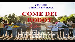 COME DEI ROBOT cinque minuti insieme [upl. by Aid]