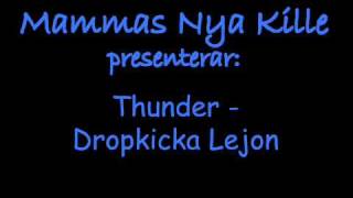 Thunder  Dropkicka Lejon [upl. by Pinkerton]