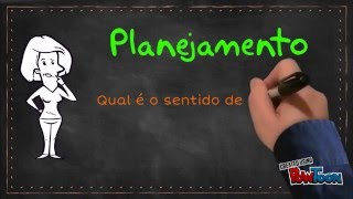 Planejamento Qual o sentido de planejar [upl. by Primaveras]