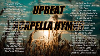 Upbeat Acapella Hymns [upl. by Verne]