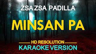 KARAOKE MINSAN PA  Zsa Zsa Padilla 🎤🎵 [upl. by Willner110]