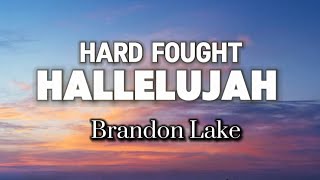 Hard Fought Hallelujah  Brandon Lake [upl. by Mauldon]