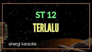 TERLALU  ST 12 KARAOKE [upl. by Nairdad]