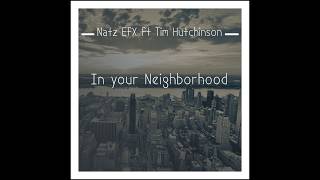 Natz EfX feat Tim Hutchinson In your Neighbourhood [upl. by Beaudoin]