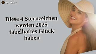 Diese Sternzeichen werden im Jahr 2025 fabelhaftes Glück haben [upl. by Arbmik]