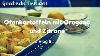 log 5  Fasten in Griechenland Griechische Ofenkartoffeln mit Oregano und Zitrone [upl. by Nedloh193]