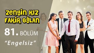 Zengin Kız Fakir Oğlan Engelsiz 81 Bölüm [upl. by Gnem]