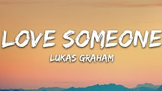 Lukas Graham  Love Someone Lyrics [upl. by Aneerol32]