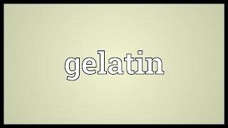 Gelatin Meaning [upl. by Akihc]