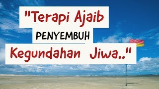 Motivasi Hidup Sukses  TERAPI AJAIB PENGHILANG KEGUNDAHAN JIWA [upl. by Wier]