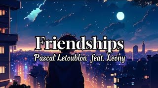 Pascal Letoublon feat Leony  Friendships tradução legendado [upl. by Ennaillek]