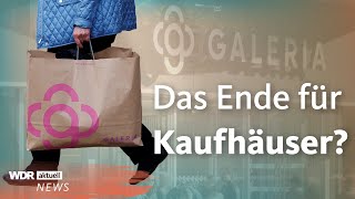 Galeria Karstadt Kaufhof insolvent Das Ende für Kaufhäuser  WDR Aktuelle Stunde [upl. by Millar]