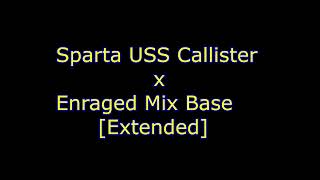 Sparta USS Callister x Enraged Mix Base Extended [upl. by Charita]