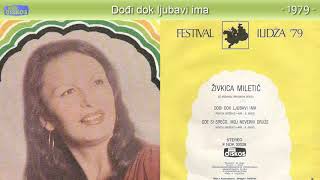 Zivkica Miletic  Dodji dok ljubavi ima  Audio 1979 [upl. by Wilhelmina469]