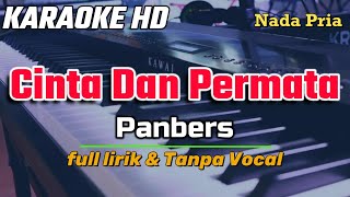 Karaoke CINTA DAN PERMATA Nada Pria  Panbers  Lirik Tanpa Vocal [upl. by Airlia]