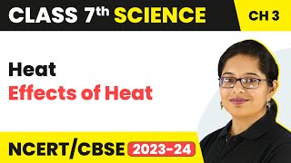 Effects of Heat  Heat  Class 7  Science  Chapter 3 [upl. by Kenlay697]