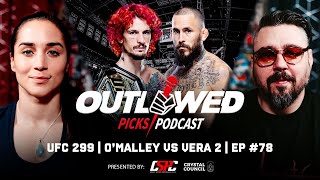 UFC 299  OMalley vs Vera 2  The Outlawed Picks Podcast  Episode 78 [upl. by Ap574]