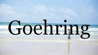 How To Pronounce Goehring🌈🌈🌈🌈🌈🌈Pronunciation Of Goehring [upl. by Notsuoh374]