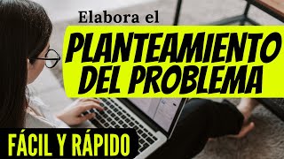 CÓMO REDACTAR EL PLANTEAMIENTO DEL PROBLEMA PASO A PASO CON EJEMPLO PROYECTO DE INVESTIGACIÓN [upl. by Alisia]