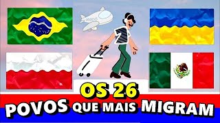 OS 26 POVOS que mais EMIGRAM de SEUS PAÍSES para IMIGRAR em OUTROS PAÍSES [upl. by Thordia]