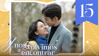 【SUB ESPAÑOL】 ▶Drama Y Nos Volvimos a Encontrar  Here we meet again Episodio 15 [upl. by Waverley]