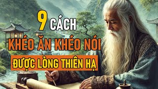 Cổ Nhân Dạy 9 CÁCH KHÉO ĂN KHÉO NÓI ĐƯỢC LÒNG THIÊN HẠ  Triết Lý Nhân Sinh [upl. by Einned]