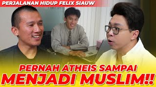 PERJALANAN FELIX SIAUW MUALAF TANTANGAN TERBERAT JUSTRU DATANG DARI UMAT MUSLIM [upl. by Shanly]