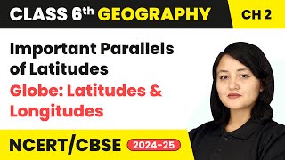 Important Parallels of Latitudes  Globe Latitudes and Longitudes  Class 6 Geography Ch 2  CBSE [upl. by Notwal399]