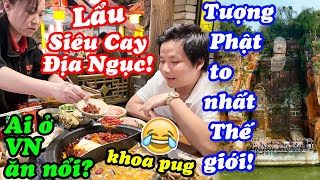 Lẩu Siêu Cay Level 9999 Ở Tứ Xuyên  Lạc Sơn Đại Phật  Tượng Phật Khổng Lồ To Nhất Thế Giới [upl. by Nollat]