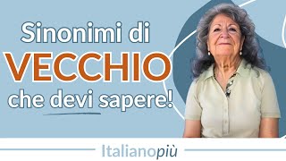 15 alternative a VECCHIO  Espandi il tuo vocabolario  Lessico italiano B2 [upl. by Wachtel668]