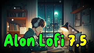 ALon Lofi 75 Song । Slowed  reverb and lofi । Mosharof Hossain Munna। Azhar iTv 100M । [upl. by Lyell670]