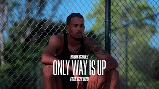 Robin Schulz ft Izzy Bizu  Only Way Is Up Official Music Video [upl. by Sells]