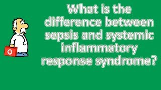 What is the difference between sepsis and systemic inflammatory response syndrome   Best Health Ch [upl. by Omrellig572]