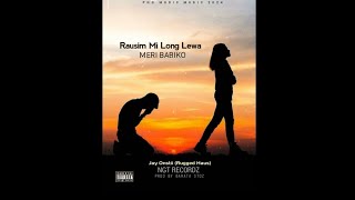 Jay Onstii  Rausim Mi Long Lewa  Meri Babiko [upl. by Gorga921]