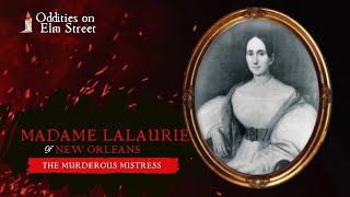 Episode 19 The Murderous Mistress Madame LaLaurie [upl. by Hamo]