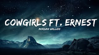 Morgan Wallen  Cowgirls ft ERNEST  Neil Music [upl. by Orenid606]